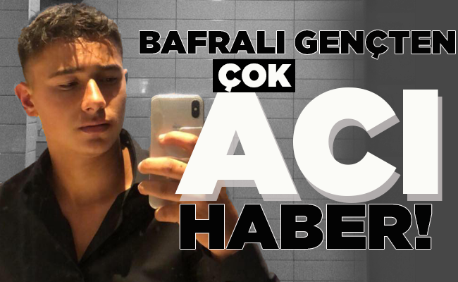 BAFRALI GENÇTEN ÇOK ACI HABER Yeni Günde Haber Samsun Haber